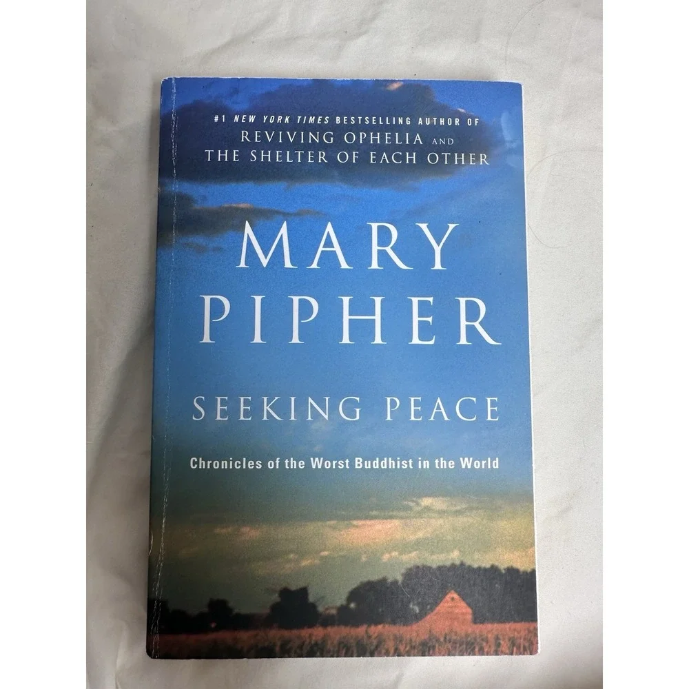 Mary Pipher – Seeking Peace: Chronicles of the Worst‎ Buddhist in the World